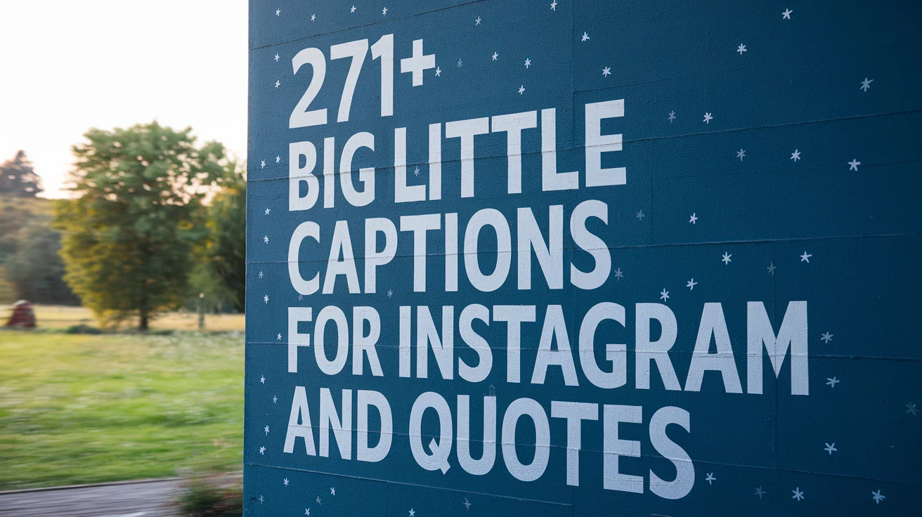 Big Little Captions for Instagram And Quotes