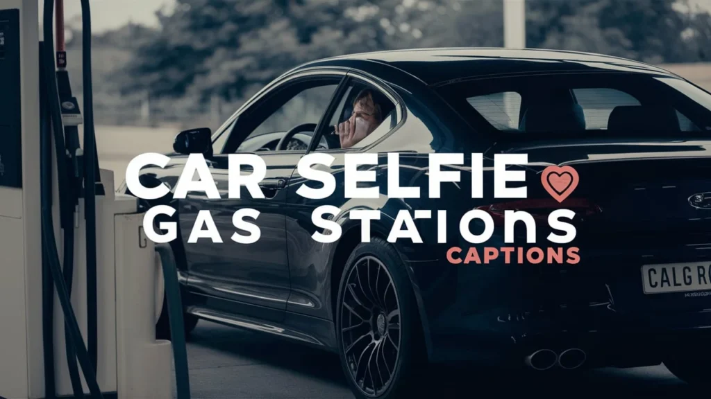 Car Selfie Gas Station Captions